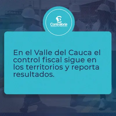Contraloría del Valle reporta beneficios por más de $48.261 millones y presunto detrimento superior a $1.240 millones en lo corrido de 2025